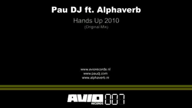 Pau DJ ft. Alphaverb - Hands Up 2010 AVIO007