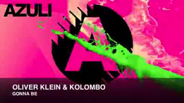 Oliver Klein &amp; Kolombo - Gonna Be