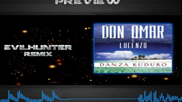 Don Omar - Dansa Kuduro (EvilHunter Remix)(PREVIEW)