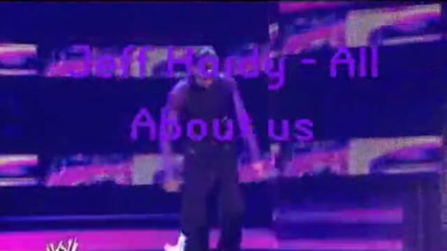 | Mv | Jeff Hardy - All Abou Us | Mv | | 300 clips in vbox7 |