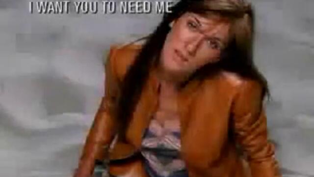 Celine Dion - I want you to need me