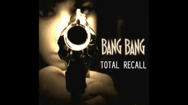 Total Recall - Bang Bang (Original Mix)
