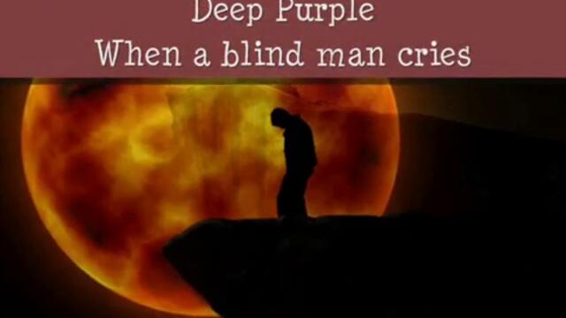 Deep Purple -When a blind man cries