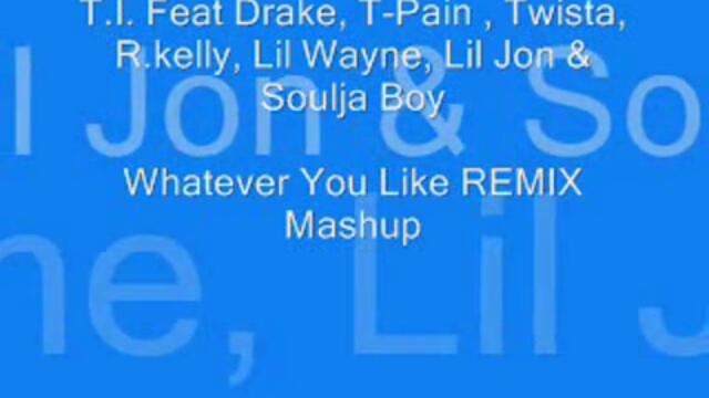 T.i. Ft Drake, T - Pain, Twista, R.kelly, Lil Wayne, Lil Jon &amp; Soulja Boy - What