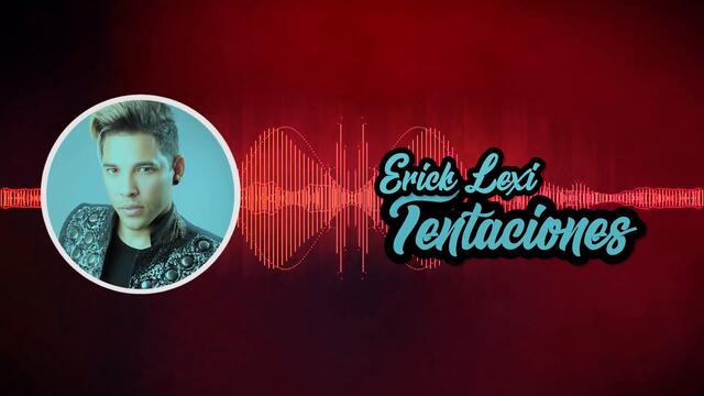 NEW! Erick Lexi- *Tentaciones*(Audio Oficial)